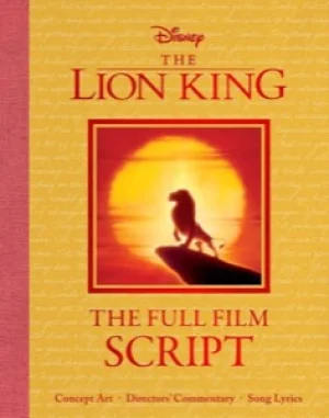 Disney: The Lion King: The Full Film Script by: Bill Scollon / Barbara Montini