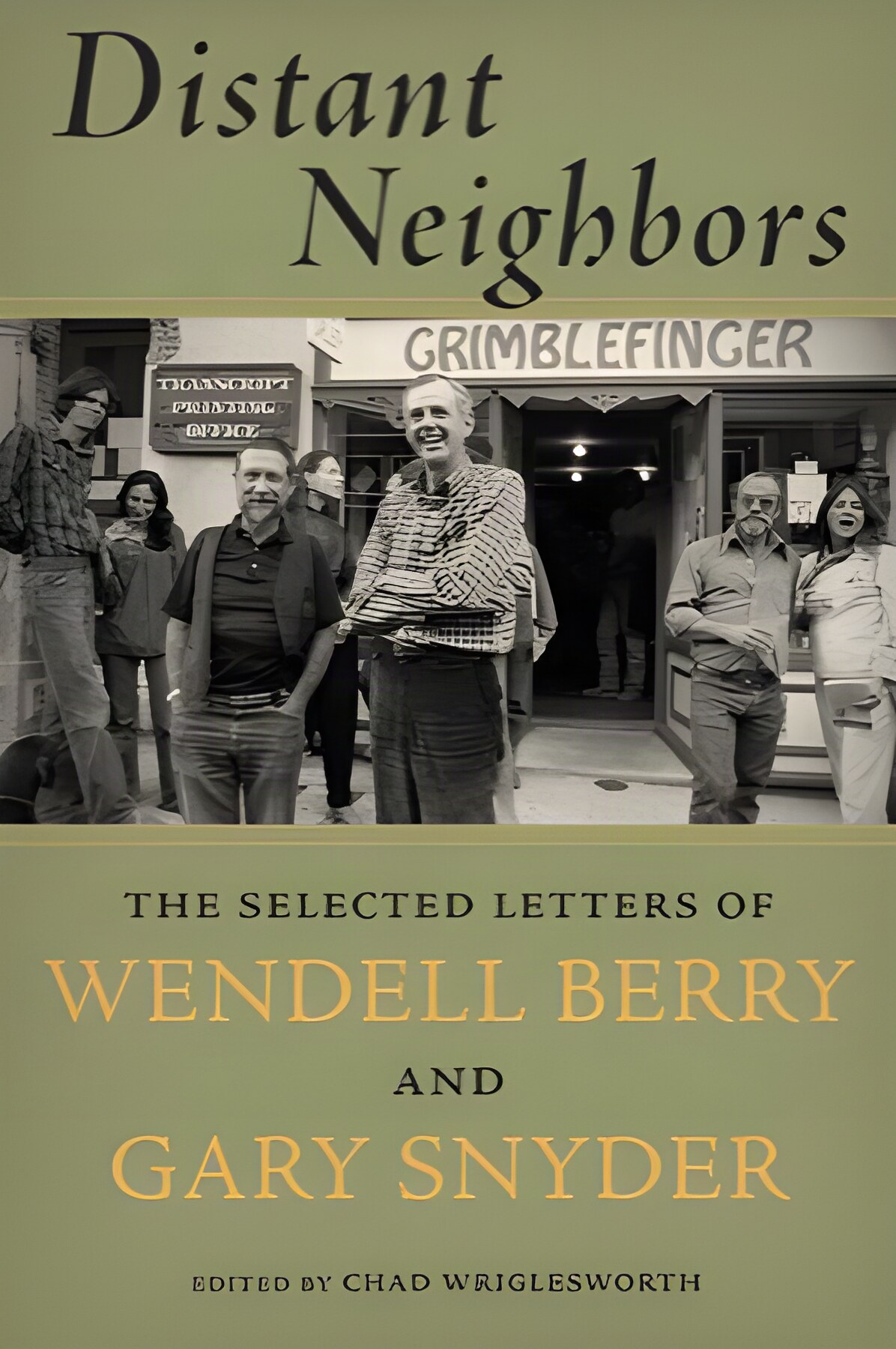 Distant Neighbors: The Selected Letters of Wendell Berry and Gary Snyderby: Gary Snyder, Wendell Berry, Chad Wriglesworth (Editor)