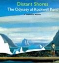 Distant Shores: The Odyssey of Rockwell Kentby: Martin, Constance