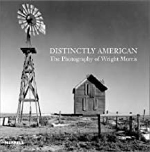 Distinctly American: The Photography of Wright Morrisby: Alan Trachtenberg and Ralph Lieberman
