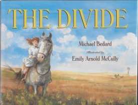 Divide, The (SIGNED BY ILLUSTRATOR)by: Bedard, Michael and Emily Arnold McCully