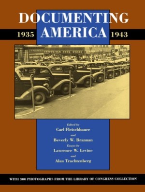 Documenting America 1935-1943 by: Fleischhauer, Carl; Brannan, Beverly W.