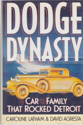 Dodge Dynasty: The Car and the Family That Rocked Detroitby: Caroline Latham, David Agresta