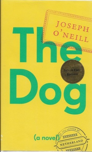 Dog, The : A Novel (SIGNED)by: O'Neill, Joseph
