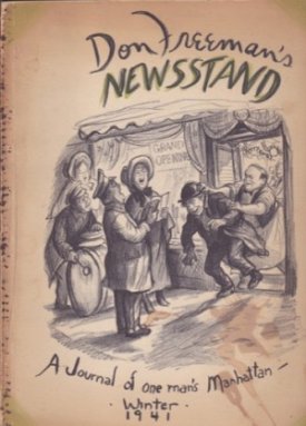 Don Freeman's Newsstand: Vol.1 No.1 Winter 1941 - A Journal of One Man's Manhattanby: Freeman, Don