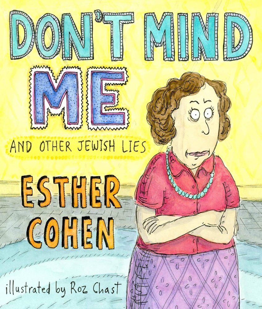 Don't Mind Me: And Other Jewish Liesby: Esther Cohen / Roz Chast