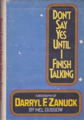 Don't Say Yes Until I Finish Talking: A Biography of Darryl F. Zanuckby: Gussow, Mel