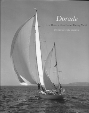 Dorade - The History of an Ocean Racing Yachtby: Adkins, Douglas D.