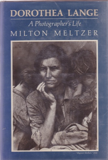 Dorothea Lange: A Photographer's Life by: Milton Meltzer