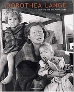 Dorothea Lange: The Heart and Mind of a Photographerby: Borhan and Sam Stourdz