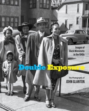 Double Exposure: Images of Black Minnesota in the 1940sby: John Glanton