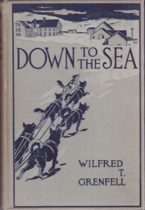 Down to the Seaby: Grenfell, Wilfred T. 