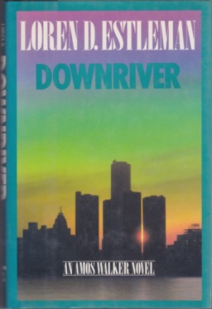 Downriverby: Estleman, Loren D.