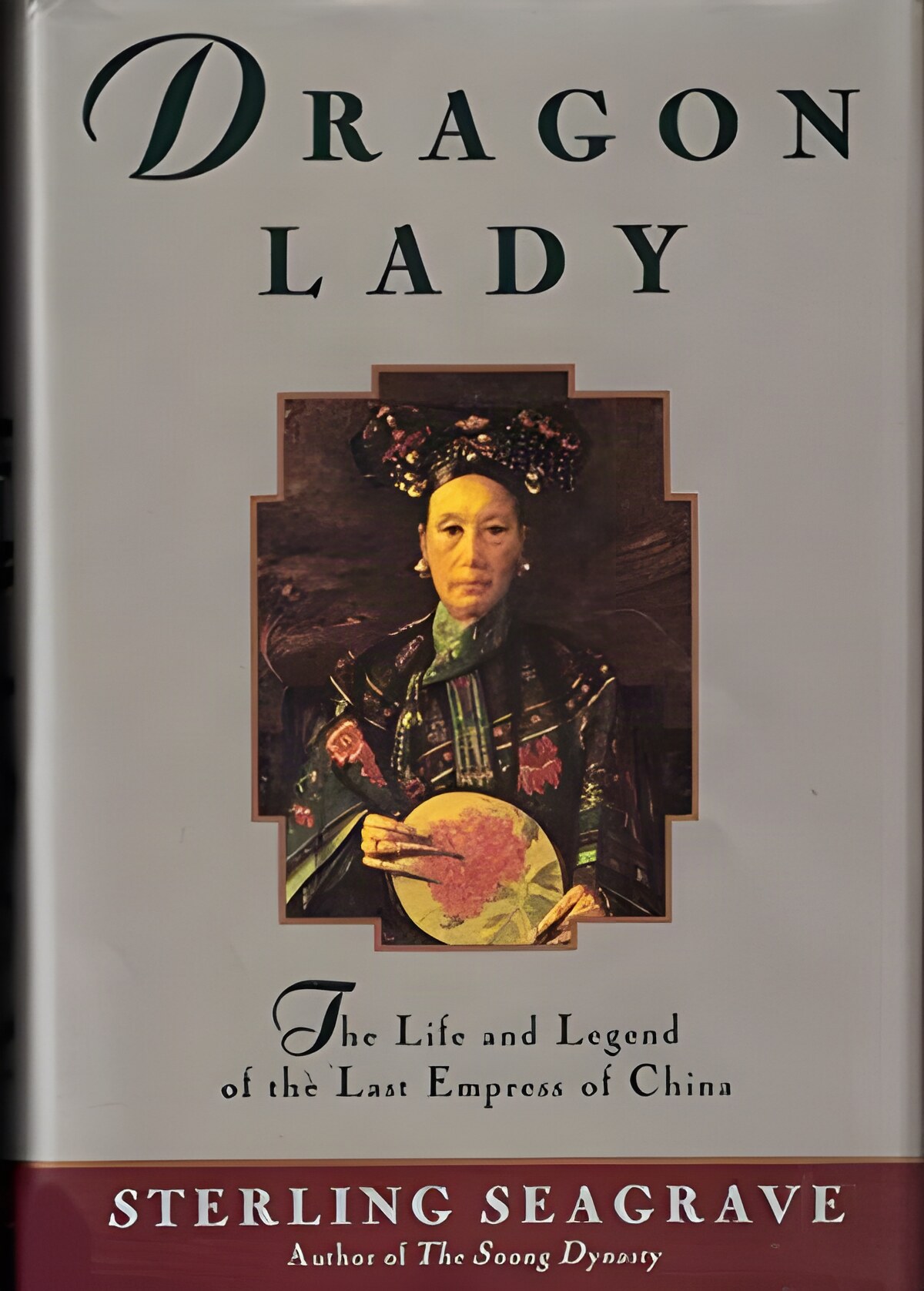 Dragon Lady: The Life and Legend of the Last Empress of Chinaby: Seagrave, Sterling