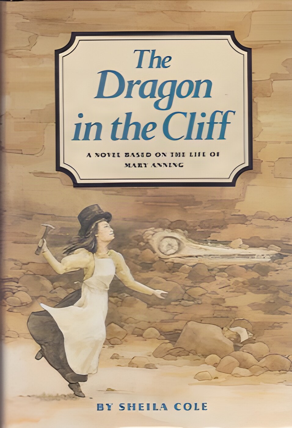 Dragon in the Cliff, The - A Novel Based on the Life of Mary Anningby: Cole, Sheila