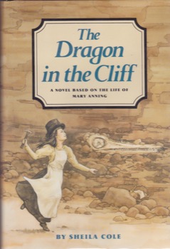 Dragon in the Cliff, The - A Novel Based on the Life of Mary Anningby: Cole, Sheila
