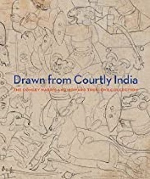 Drawn From Courtly India: The Conley Harris and Howard Truelove Collectionby: Cameron, Ainsley