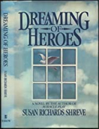 Dreaming of Heroesby: Shreve, Susan Richards