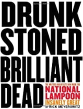 Drunk Stoned Brilliant Dead: The Writers and Artists Who Made the National Lampoon Insanely Greatby: Rick Meyerowitz 