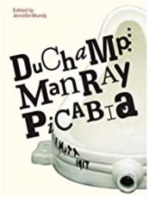 Duchamp, Man Ray, Picabiaby: Mundy, Jennifer