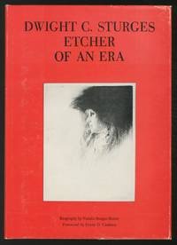 Dwight C. Sturges: Etcher of an Era by: Natalie Sturges Butler