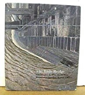 Eads Bridge, Theby: Scott, Quinta (Photographic Essay), Howard S. Miller (Historical Appraisal)