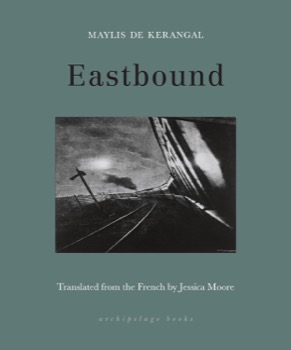 Eastboundby: Maylis De Kerangal (Author), Jessica Moore (Translator)