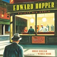 Edward Hopper Paints His World (SIGNED COPY)by: Burleigh, Robert/Wendell Minor
