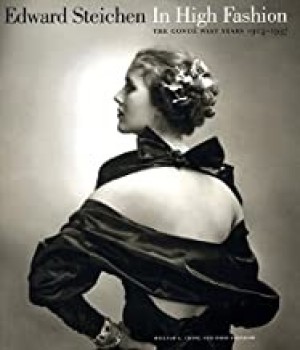 Edward Steichen: In High Fashion - The Conde Nast Years, 1923-1937by: Todd Brandow and William A. Ewing 