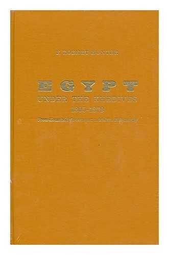 Egypt Under the Khedives 1805??"1879by: F. Robert Hunter
