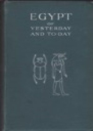 Egypt of Yesterday and To-Dayby: Withers, Percy