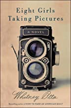 Eight Girls Taking Pictures: A Novelby: Whitney Otto 