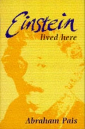 Einstein Lived Hereby: Abraham Pais