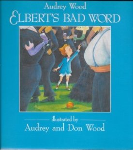 Elbert's Bad Wordby: Wood, Audrey and Don
