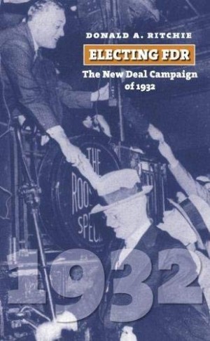 Electing FDR: The New Deal Campaign of 1932by: Donald A. Ritchie 