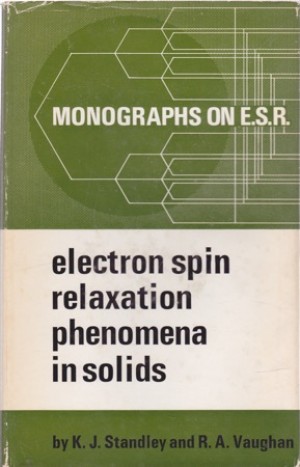 Electron Spin Relaxation Phenomena in Solidsby: K.J. Standley And R.A. Vaughan