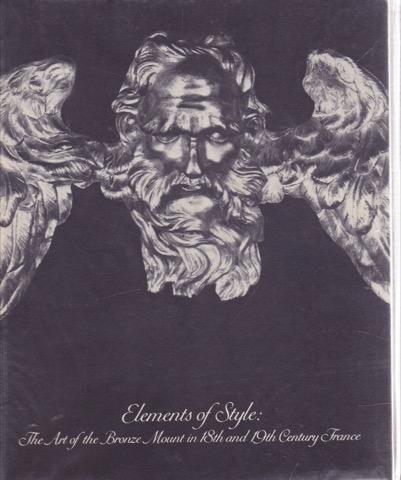 Elements of Style: The Art of the Bronze Mount in 18th and 19th Century Franceby: Penelope Hunter-Stiebel