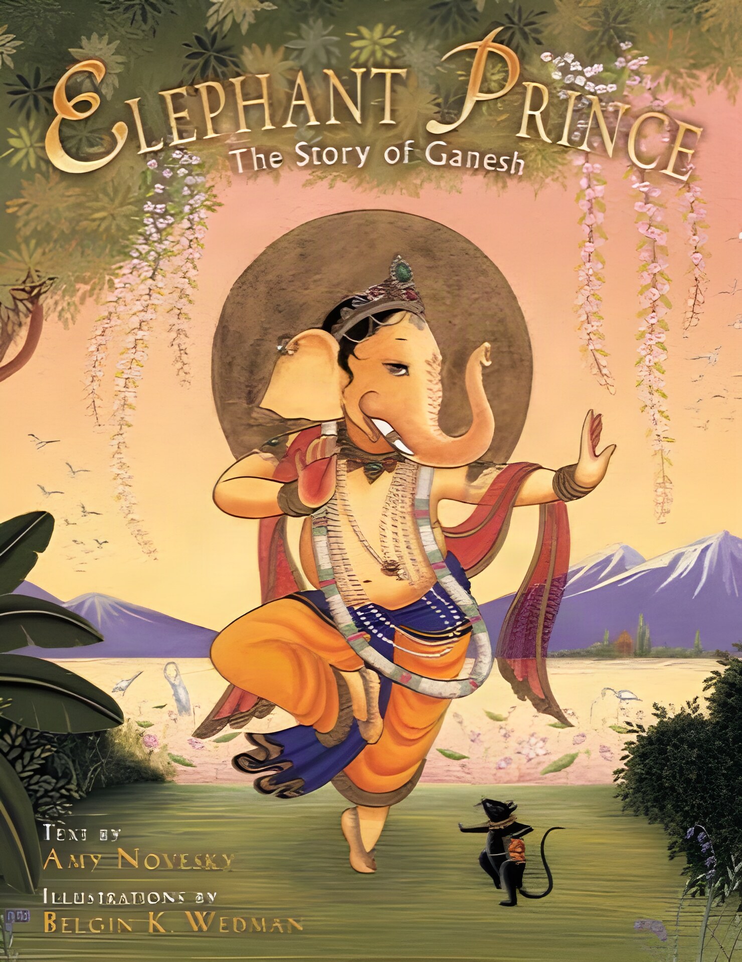 Elephant Prince: The Story of Ganesh by: Novesky, Amy/Wedman, Belgin K.