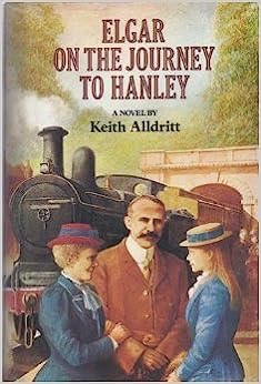 Elgar on the Journey to Hanley by: Keith Alldritt