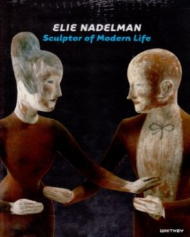 Elie Nadelman: Sculptor of Modern Lifeby: Haskell, Barbara