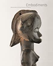 Embodiments: Masterworks of African Figurative Sculptureby: Christina Hellmich , Manuel Jordan, et al.