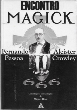 Encontro "Magick" de Fertnando Pessoa e Aleister Crowleyby: Roza (Luiz Miguel Rosa Dias), Miguel