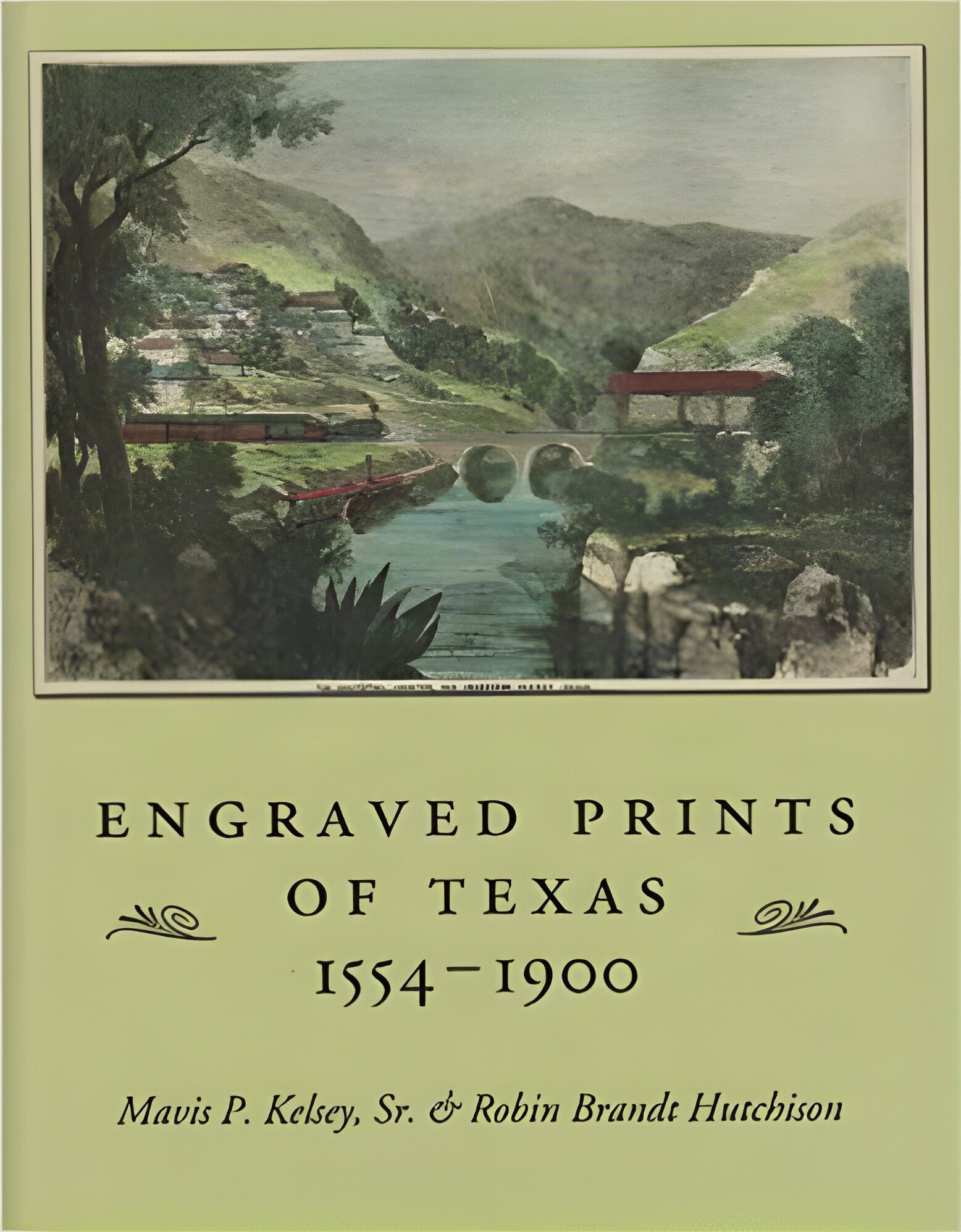 Engraved Prints of Texas, 1554-1900 by: Mavis P. Kelsey and Robin Brandt Hutchison