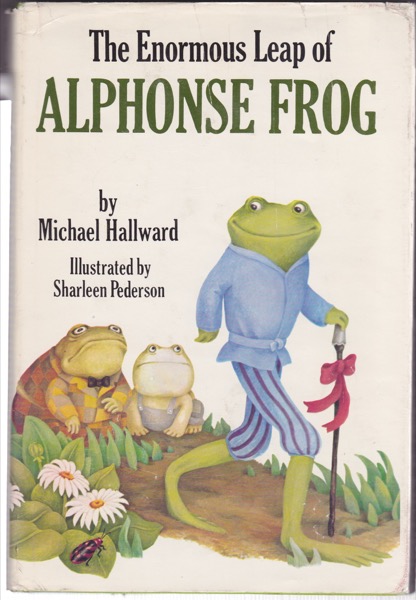Enormous Leap of Alphonse Frog, Theby: Hallward, Michael