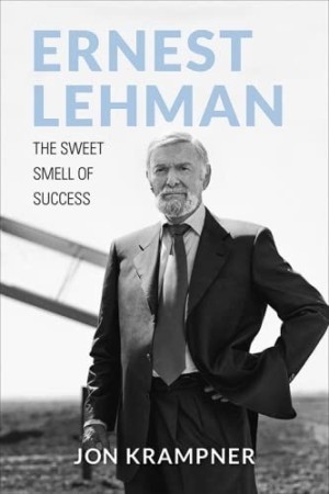 Ernest Lehman: The Sweet Smell of Successby: Jon Krampner  