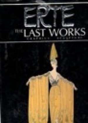 Erte: The Last Works: Graphics / Sculptureby: Estorick, Eric