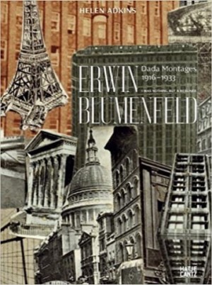 Erwin Blumenfeld: Nothing but a Berliner: Dada Montages 1916-1933by: Helen Adkins, Erwin Blumenfeld, et al.
