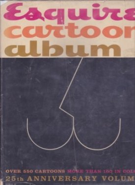 Esquire Cartoon Album - 25th Anniversary Volumeby: Gingrich (Ed.), Arnold