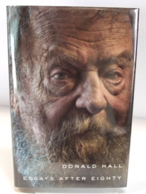 Essays After Eightyby: Hall, Donald