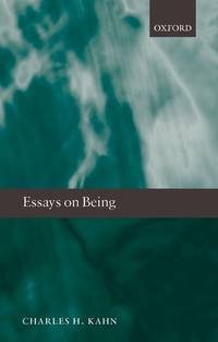 Essays on Being by: Charles H. Kahn